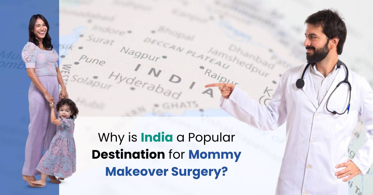 why is india a popular destination for mommy makeover surgery
